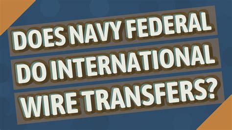 Navy federal international wire transfer - Money transfer; Pointers; Living Abroad. Life in Australia Austria Belge Brazil Canada China Croatia Cyprus Czech Republic Denmark Finland France Germany Greek Hong Hong India Indonesia Ie Israel Italy Japan Luxembourg Malaysia Malta Mexico Netherlands New Zealand New Norway Pakistan Peru Philippines Poland Portugal …